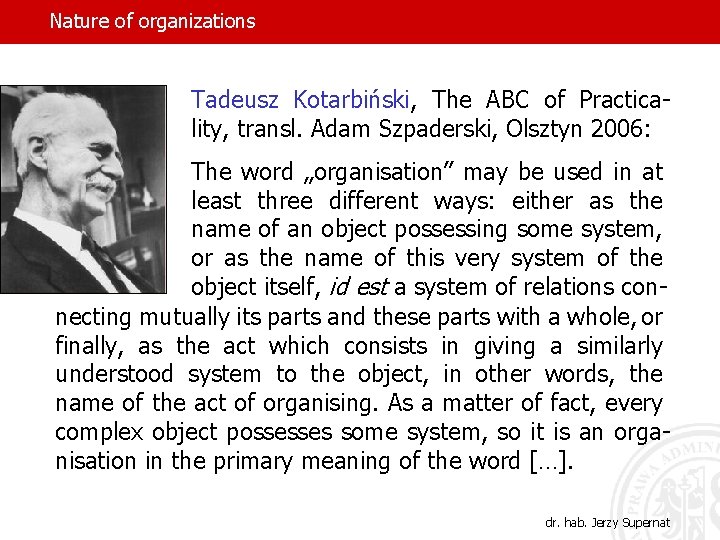 Nature of organizations Tadeusz Kotarbiński, The ABC of Practicality, transl. Adam Szpaderski, Olsztyn 2006: