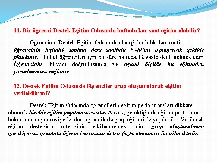 11. Bir öğrenci Destek Eğitim Odasında haftada kaç saat eğitim alabilir? Öğrencinin Destek Eğitim