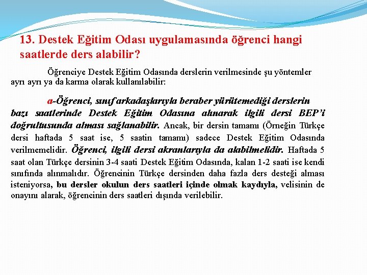 13. Destek Eğitim Odası uygulamasında öğrenci hangi saatlerde ders alabilir? Öğrenciye Destek Eğitim Odasında