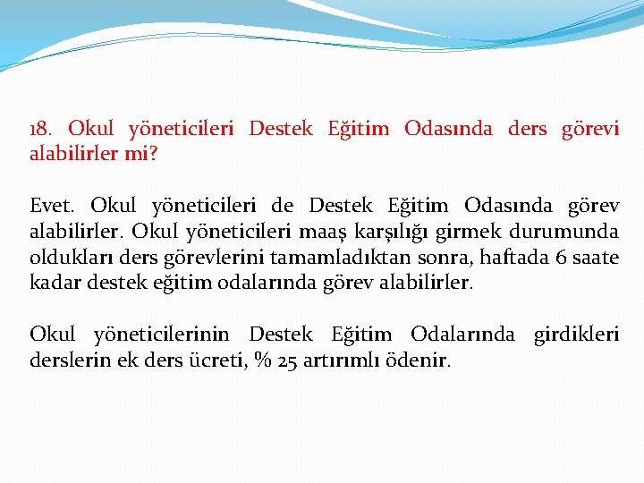 18. Okul yöneticileri Destek Eğitim Odasında ders görevi alabilirler mi? Evet. Okul yöneticileri de