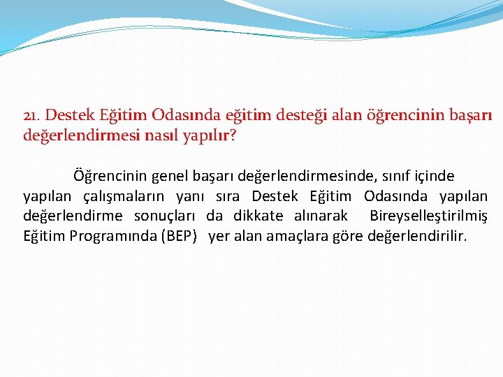 21. Destek Eğitim Odasında eğitim desteği alan öğrencinin başarı değerlendirmesi nasıl yapılır? Öğrencinin genel