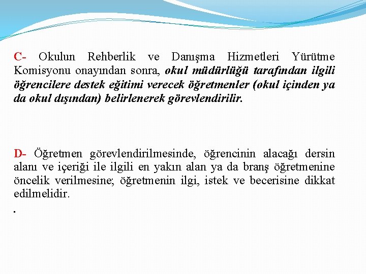 C- Okulun Rehberlik ve Danışma Hizmetleri Yürütme Komisyonu onayından sonra, okul müdürlüğü tarafından ilgili