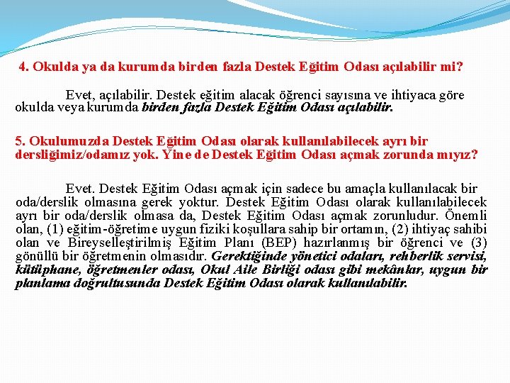 4. Okulda ya da kurumda birden fazla Destek Eğitim Odası açılabilir mi? Evet, açılabilir.