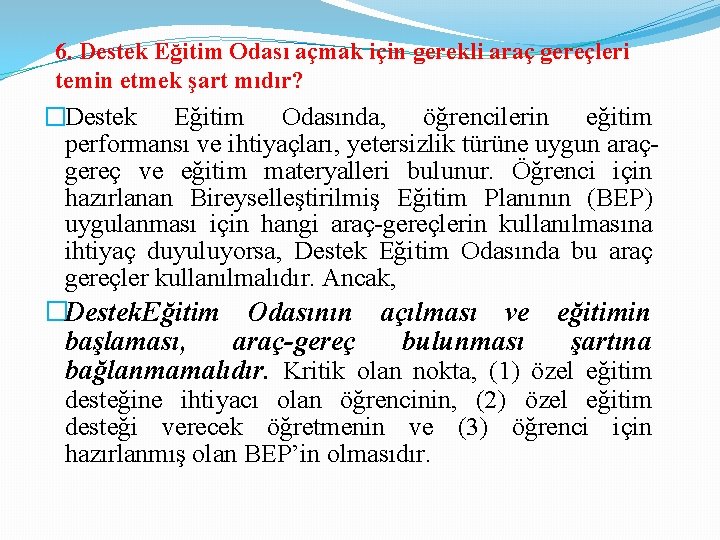 6. Destek Eğitim Odası açmak için gerekli araç gereçleri temin etmek şart mıdır? �Destek