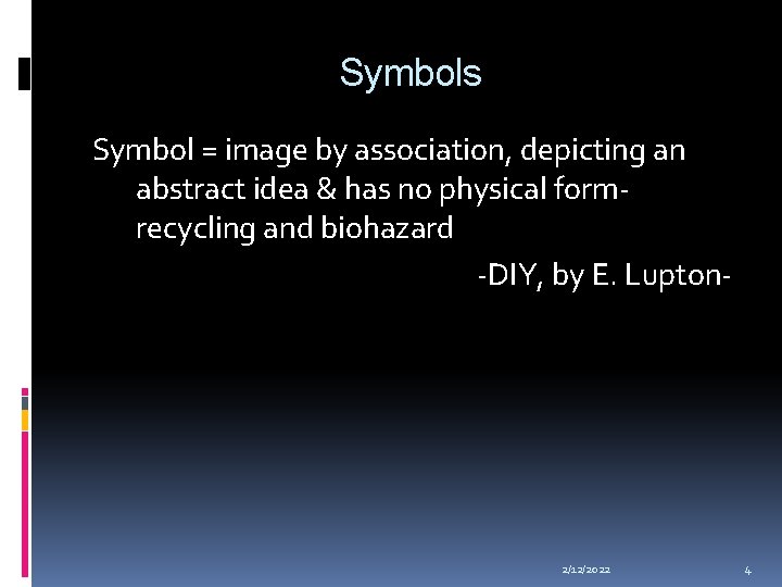 Symbols Symbol = image by association, depicting an abstract idea & has no physical