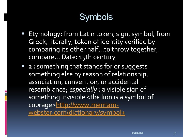 Symbols Etymology: from Latin token, sign, symbol, from Greek, literally, token of identity verified