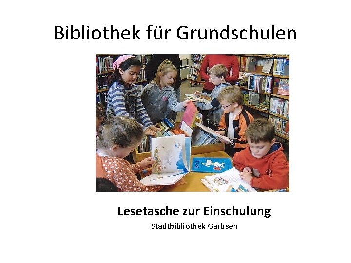 Bibliothek für Grundschulen Lesetasche zur Einschulung Stadtbibliothek Garbsen 
