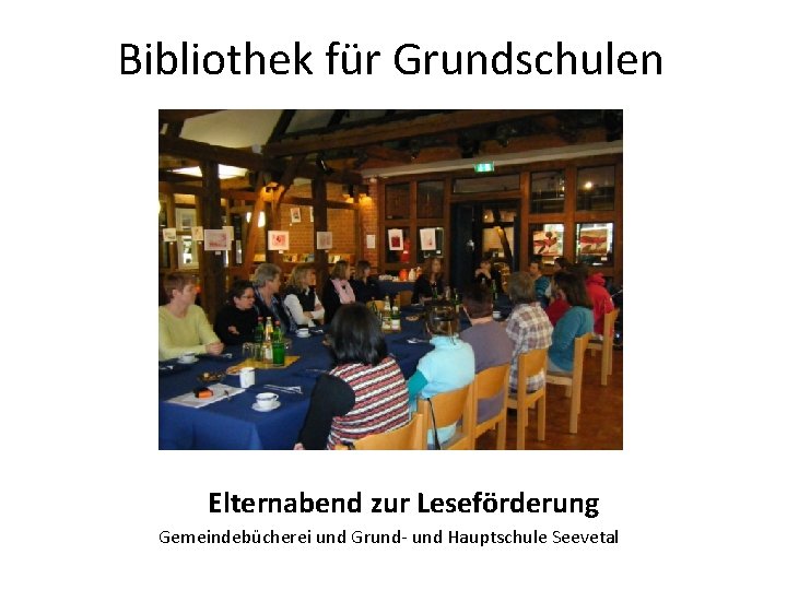 Bibliothek für Grundschulen Elternabend zur Leseförderung Gemeindebücherei und Grund- und Hauptschule Seevetal 