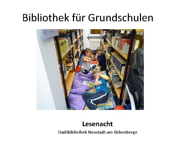 Bibliothek für Grundschulen Lesenacht Stadtbibliothek Neustadt am Rübenberge 