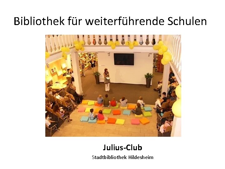 Bibliothek für weiterführende Schulen Julius-Club Stadtbibliothek Hildesheim 