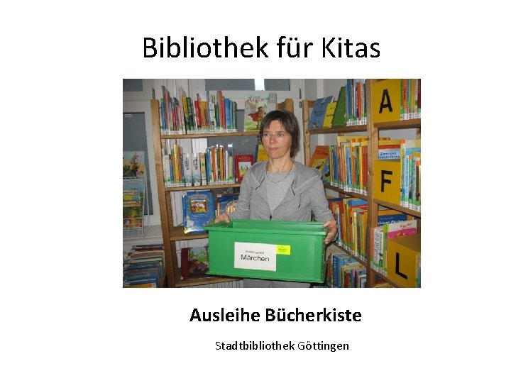 Bibliothek für Kitas Ausleihe Bücherkiste Stadtbibliothek Göttingen 