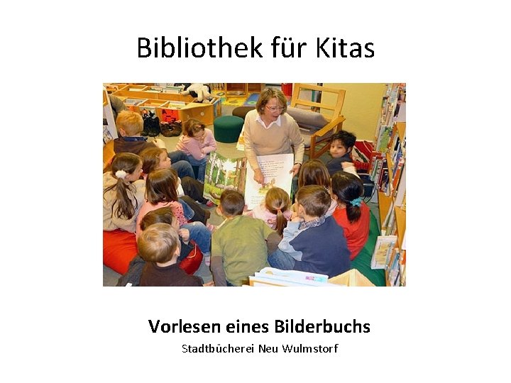 Bibliothek für Kitas Vorlesen eines Bilderbuchs Stadtbücherei Neu Wulmstorf 