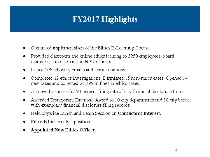 FY 2017 Highlights Continued implementation of the Ethics E-Learning Course. Provided classroom and online