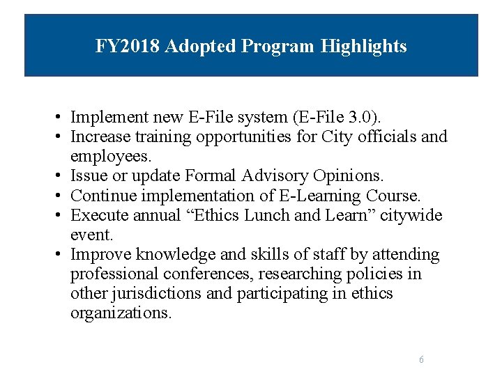 FY 2018 Adopted Program Highlights • Implement new E-File system (E-File 3. 0). •