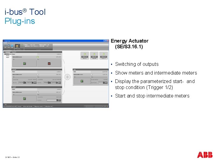 i-bus® Tool Plug-ins Energy Actuator (SE/S 3. 16. 1) STO/G – Slide 12 §