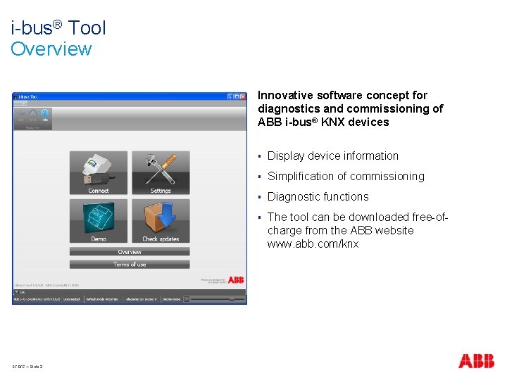 i-bus® Tool Overview Innovative software concept for diagnostics and commissioning of ABB i-bus® KNX