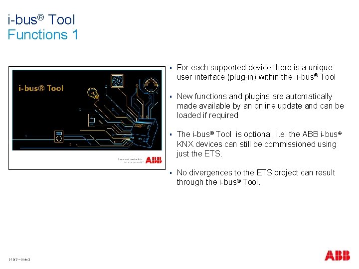 i-bus® Tool Functions 1 STO/G – Slide 3 § For each supported device there