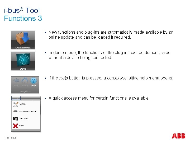 i-bus® Tool Functions 3 STO/G – Slide 5 § New functions and plug-ins are