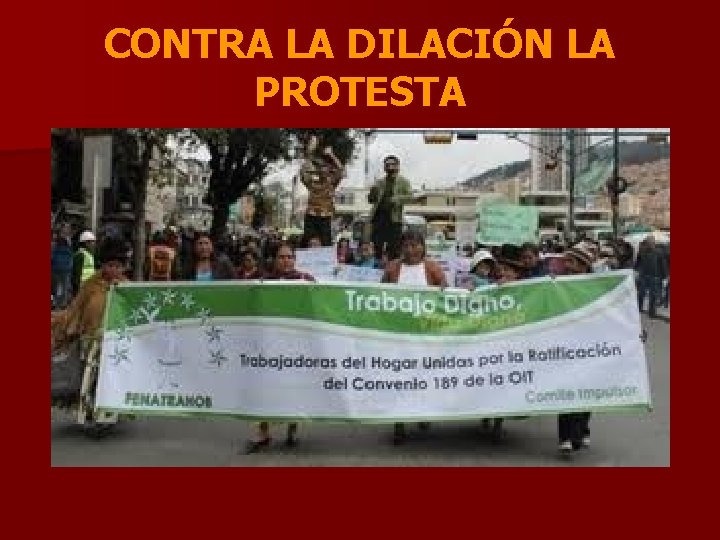 CONTRA LA DILACIÓN LA PROTESTA 