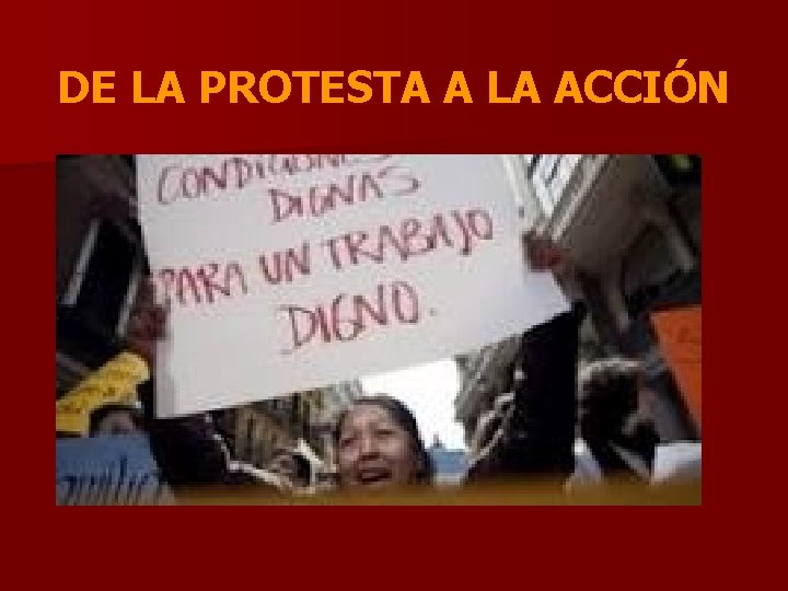 DE LA PROTESTA A LA ACCIÓN 