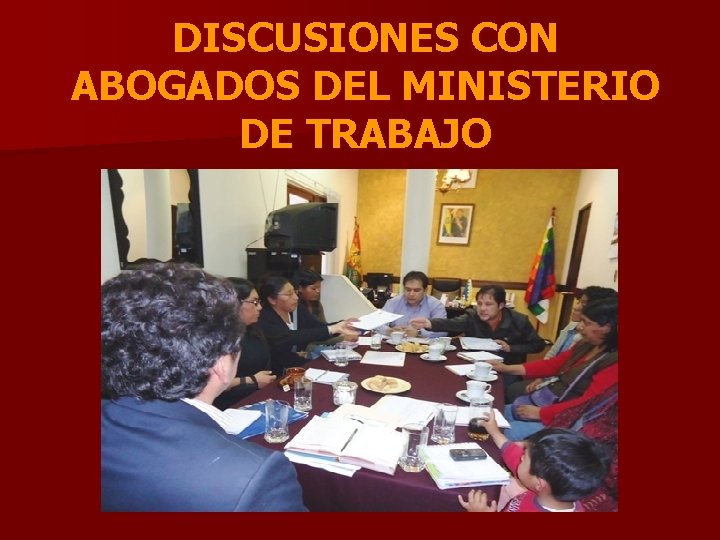 DISCUSIONES CON ABOGADOS DEL MINISTERIO DE TRABAJO 