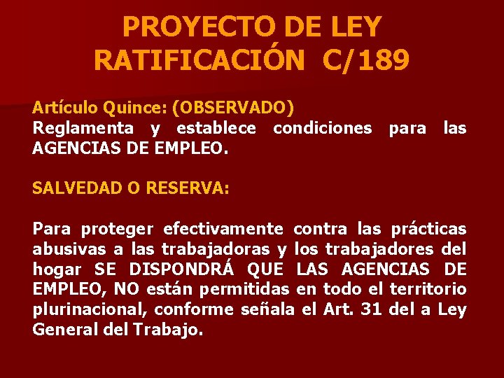 PROYECTO DE LEY RATIFICACIÓN C/189 Artículo Quince: (OBSERVADO) Reglamenta y establece condiciones para las