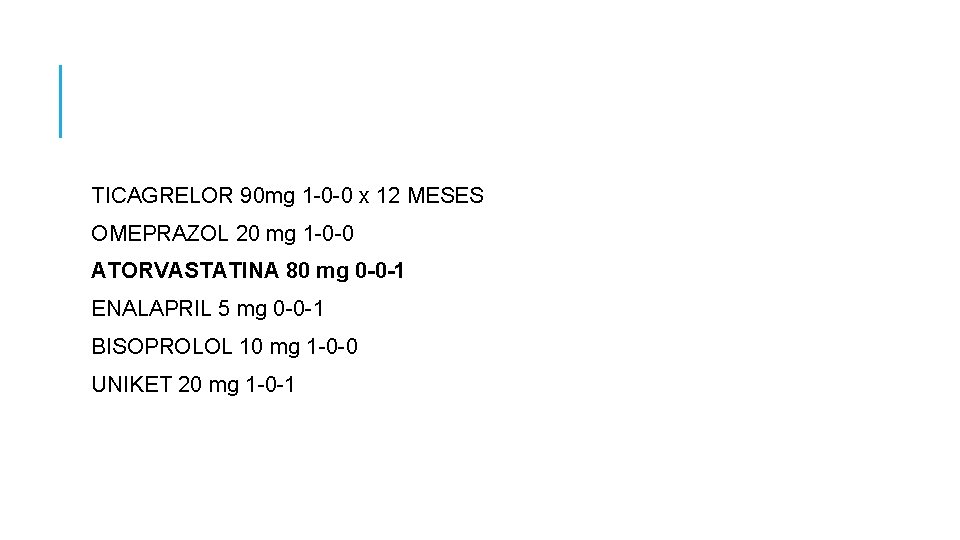 TICAGRELOR 90 mg 1 -0 -0 x 12 MESES OMEPRAZOL 20 mg 1 -0