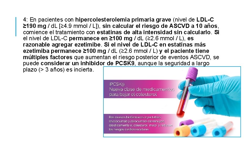 4: En pacientes con hipercolesterolemia primaria grave (nivel de LDL-C ≥ 190 mg /