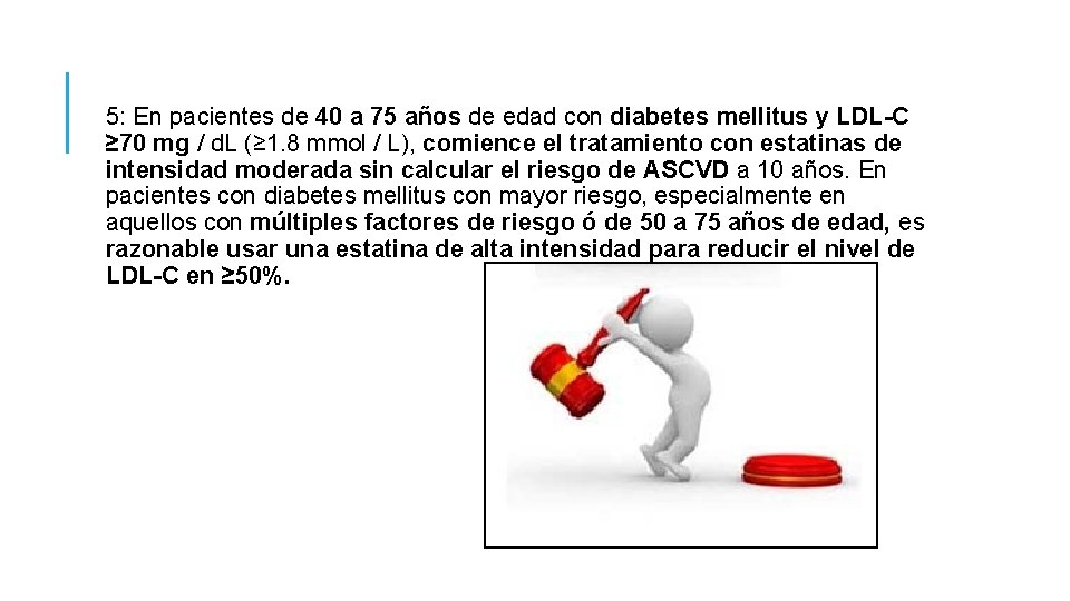 5: En pacientes de 40 a 75 años de edad con diabetes mellitus y