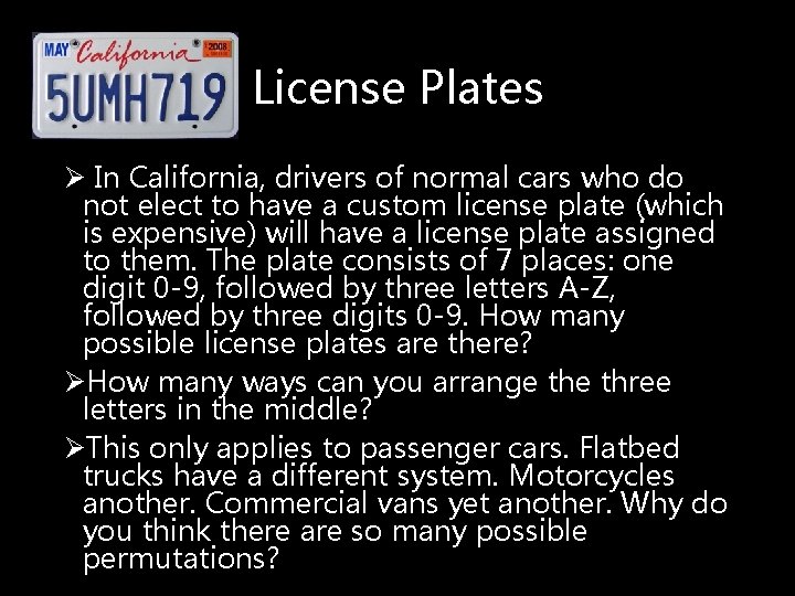 License Plates Ø In California, drivers of normal cars who do not elect to