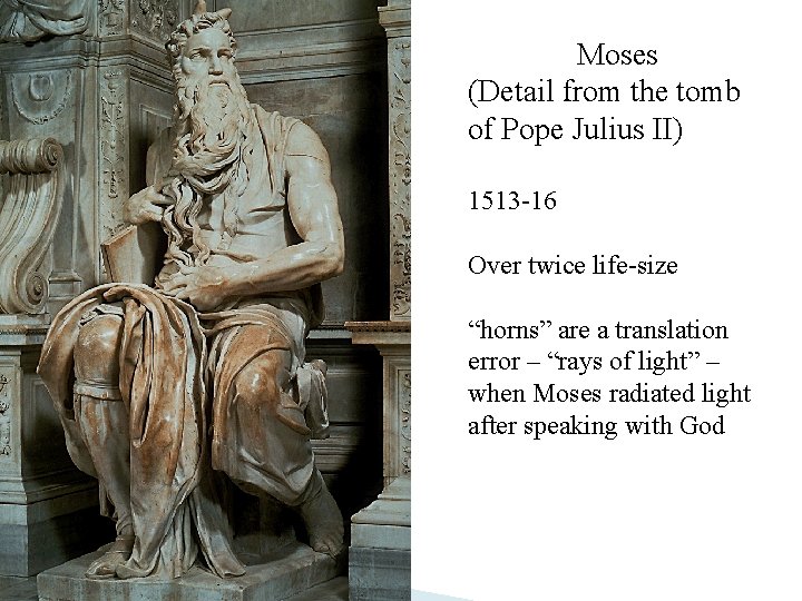 Moses (Detail from the tomb of Pope Julius II) 1513 -16 Over twice life-size
