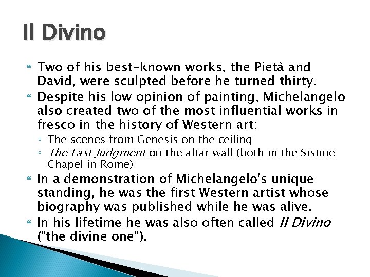 Il Divino Two of his best-known works, the Pietà and David, were sculpted before
