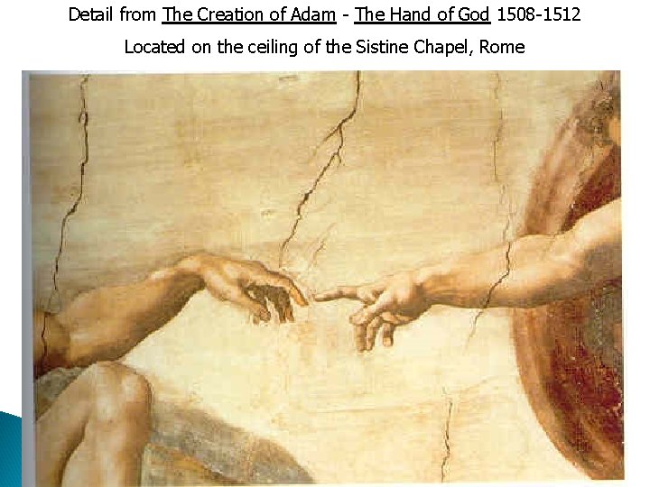 Detail from The Creation of Adam - The Hand of God 1508 -1512 Located