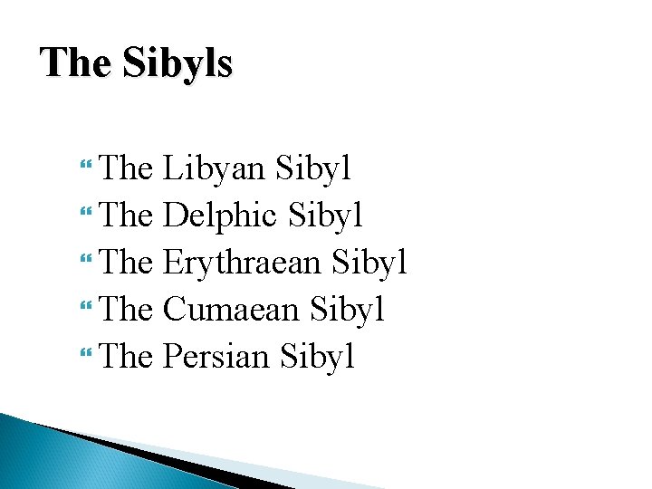 The Sibyls The Libyan Sibyl The Delphic Sibyl The Erythraean Sibyl The Cumaean Sibyl