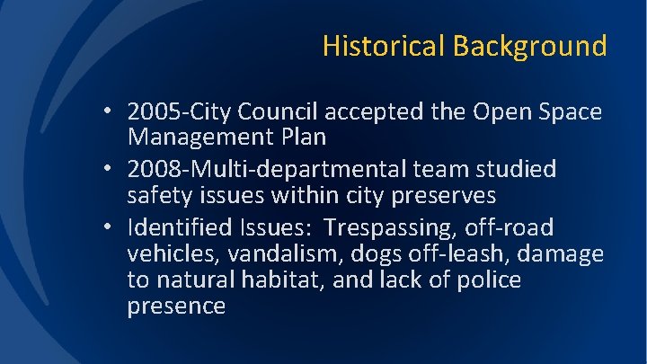 Historical Background • 2005 -City Council accepted the Open Space Management Plan • 2008