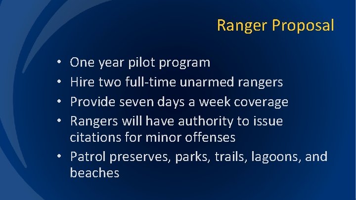 Ranger Proposal One year pilot program Hire two full-time unarmed rangers Provide seven days