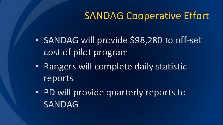 SANDAG Cooperative Effort • SANDAG will provide $98, 280 to off-set cost of pilot