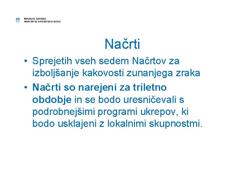 REPUBLIKA SLOVENIJA MINISTRSTVO KMETIJSTVO IN OKOLJE Načrti • Sprejetih vseh sedem Načrtov za izboljšanje