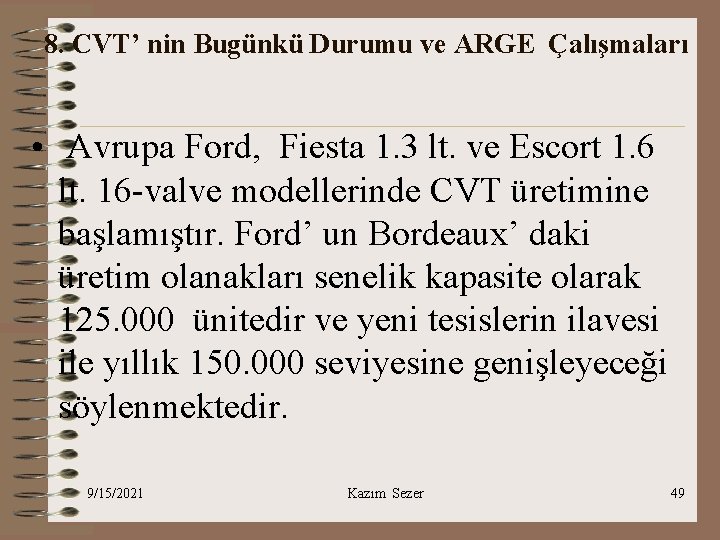 8. CVT’ nin Bugünkü Durumu ve ARGE Çalışmaları • Avrupa Ford, Fiesta 1. 3