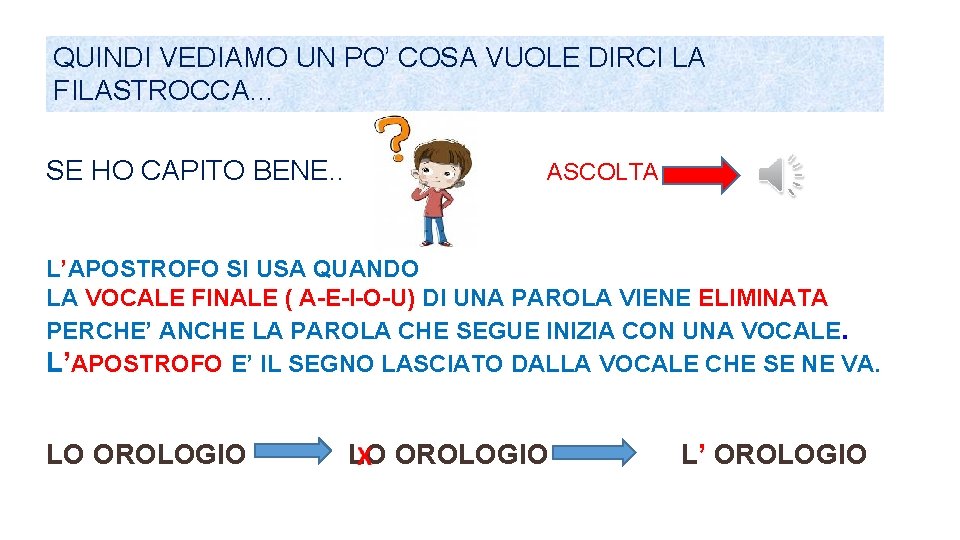 QUINDI VEDIAMO UN PO’ COSA VUOLE DIRCI LA FILASTROCCA… SE HO CAPITO BENE. .