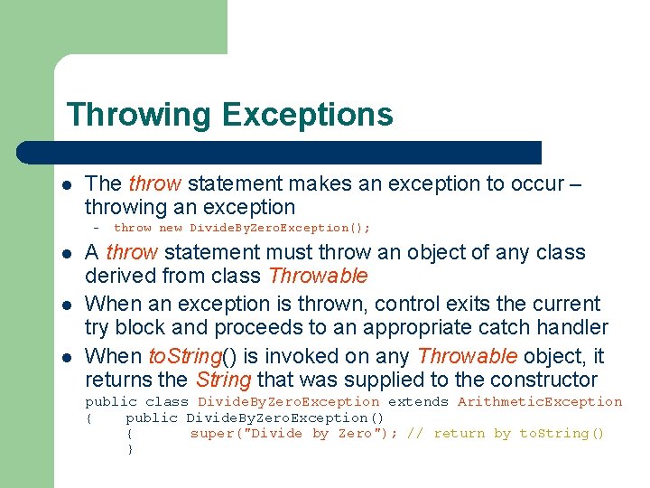 Throwing Exceptions l The throw statement makes an exception to occur – throwing an