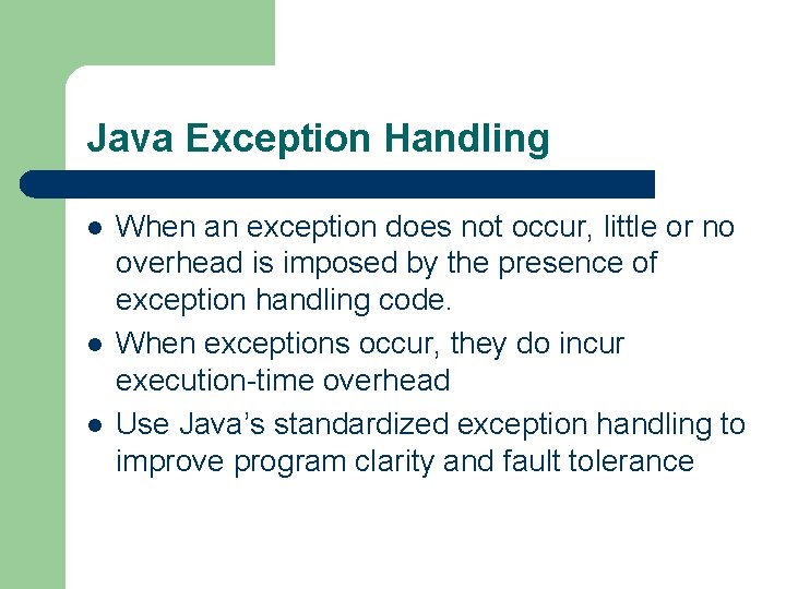 Java Exception Handling l l l When an exception does not occur, little or