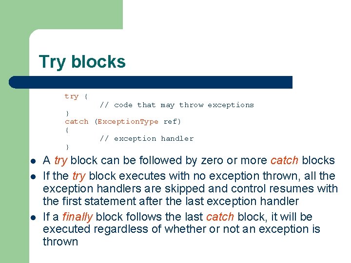 Try blocks try { // code that may throw exceptions } catch (Exception. Type