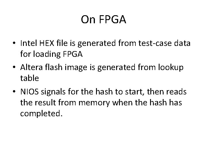 On FPGA • Intel HEX file is generated from test-case data for loading FPGA On FPGA • Intel HEX file is generated from test-case data for loading FPGA