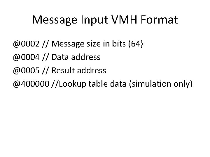 Message Input VMH Format @0002 // Message size in bits (64) @0004 // Data Message Input VMH Format @0002 // Message size in bits (64) @0004 // Data