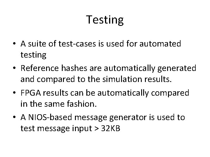 Testing • A suite of test-cases is used for automated testing • Reference hashes Testing • A suite of test-cases is used for automated testing • Reference hashes