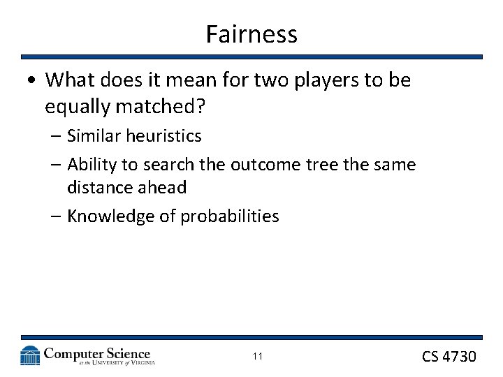 Fairness • What does it mean for two players to be equally matched? –