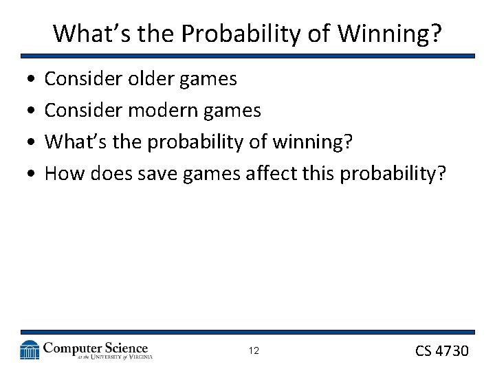 What’s the Probability of Winning? • • Consider older games Consider modern games What’s