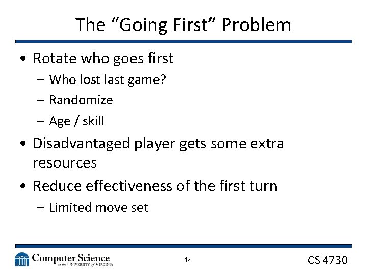 The “Going First” Problem • Rotate who goes first – Who lost last game?