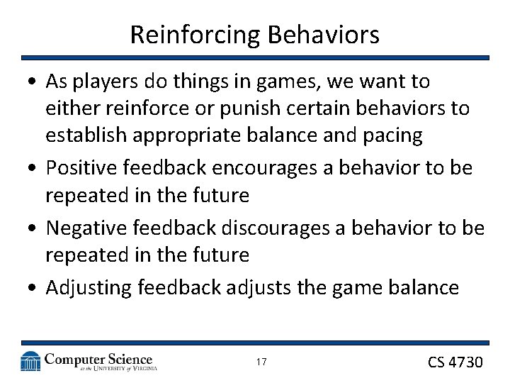 Reinforcing Behaviors • As players do things in games, we want to either reinforce